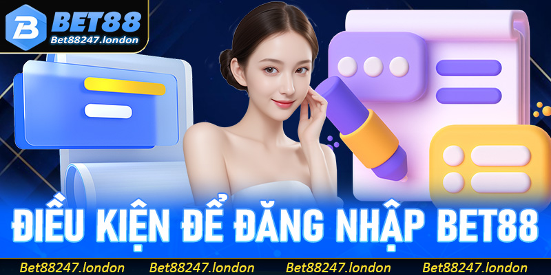 Điều kiện để mở hộp thoại và hoàn tất đăng nhập Bet88