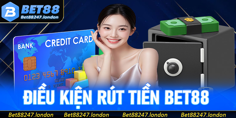 Điều kiện rút tiền bet88 áp dụng cho toàn bộ hội viên
