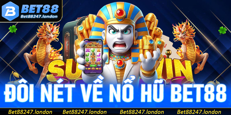 Giới thiệu đôi nét thông tin về nổ hũ Bet88