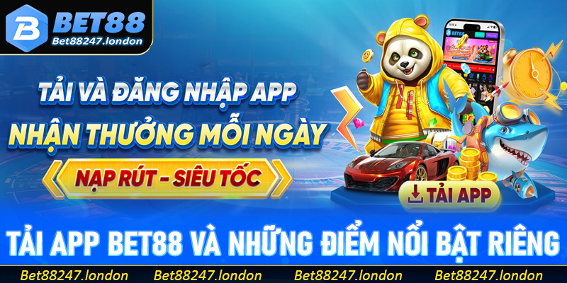 Tải app Bet88 và những điểm nổi bật riêng