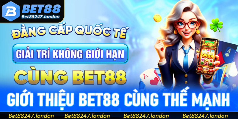 Giới thiệu Bet88 sở hữu nhiều thế mạnh nổi bật đẳng cấp