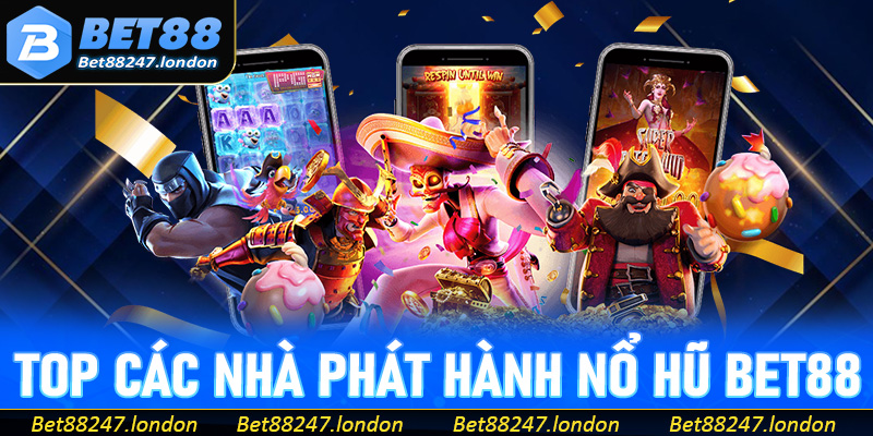 Tổng hợp các nhà phát hành game nổ hũ Bet88 nổi bật