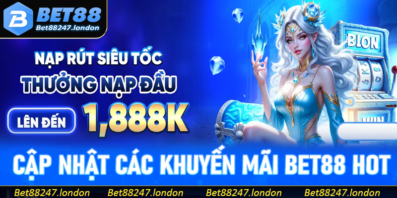 Giới thiệu Bet88 - Cập nhật các chương trình khuyến mãi hot