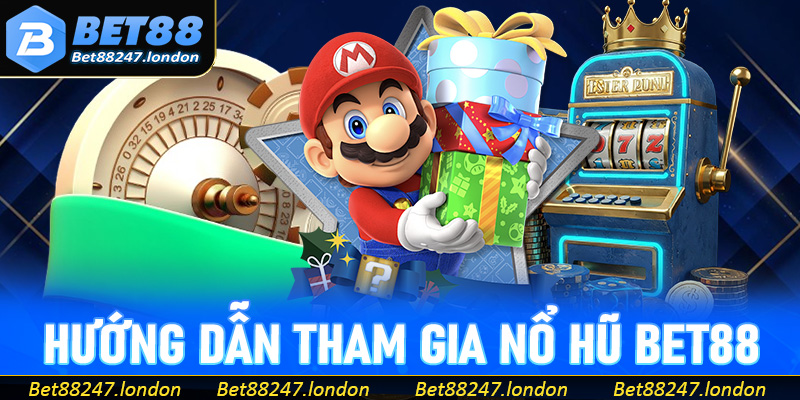 Hướng dẫn các thao tác tham gia cá cược tại nổ hũ Bet88