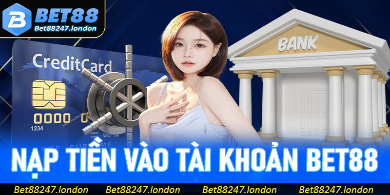 Nạp tiền vào tài khoản bet88